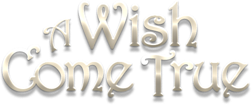 A Wish Come True