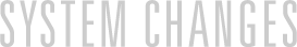 System Changes